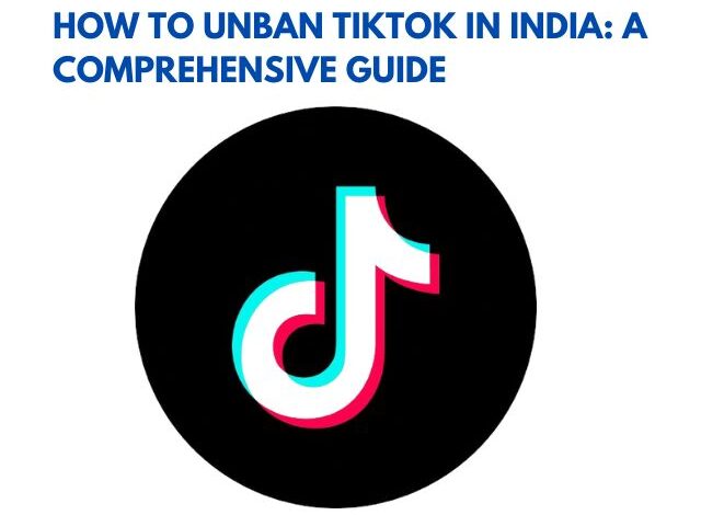 How to Unban TikTok in India A Comprehensive Guide