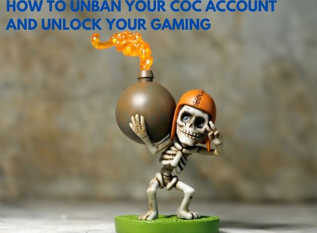 How to Unban Your CoC Account and Unlock Your Gaming