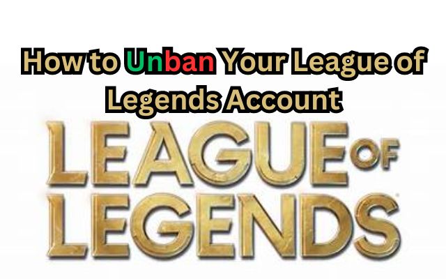 How to Unban Your League of Legends Account