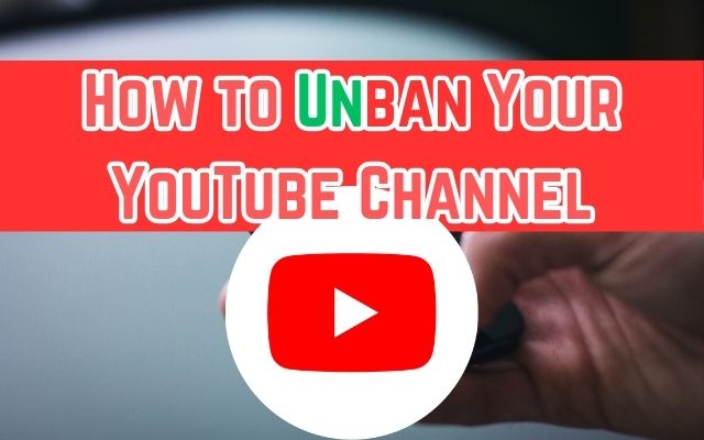 How to Unban Your YouTube Channel