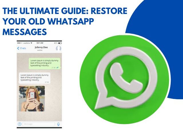 The Ultimate Guide Restore Your Old WhatsApp Messages
