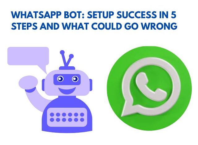 WhatsApp Bot Setup Success in 5 Steps and What Could Go Wrong
