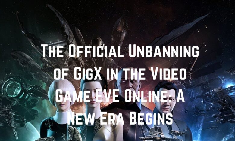 Official Unbanning of GigX in the Video Game EVE Online