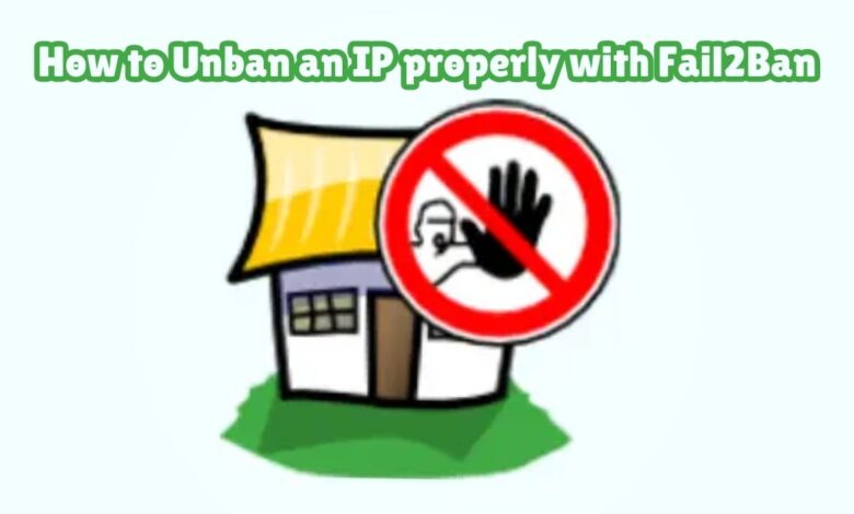 How to Unban an IP properly with Fail2Ban