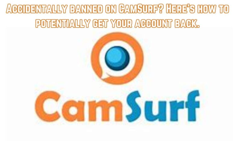How to get unbanned from CamSurf ban?