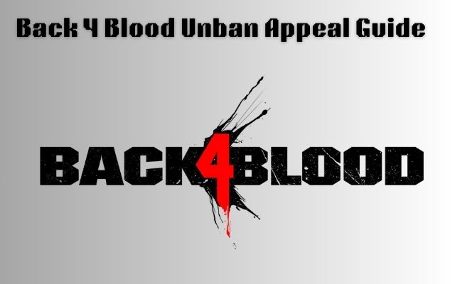 Back 4 Blood Unban Appeal Guide
