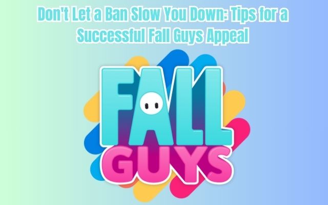Fall Guys Unban Appeal Guide